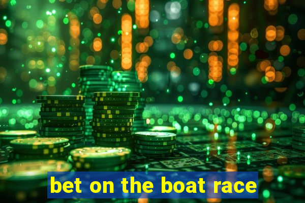 bet on the boat race