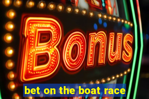 bet on the boat race