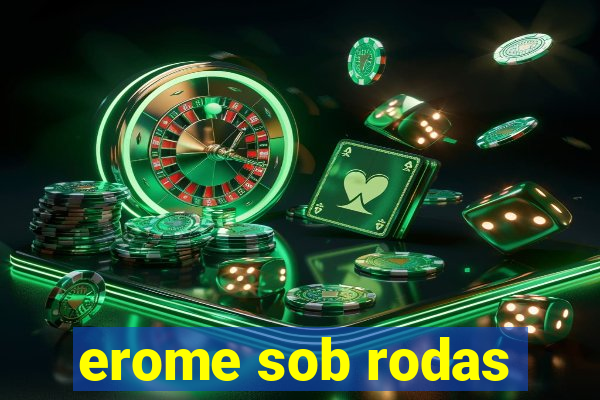 erome sob rodas