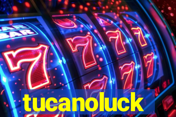 tucanoluck