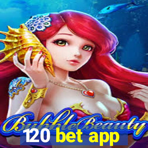 120 bet app