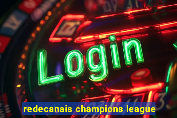 redecanais champions league