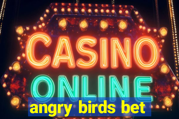 angry birds bet