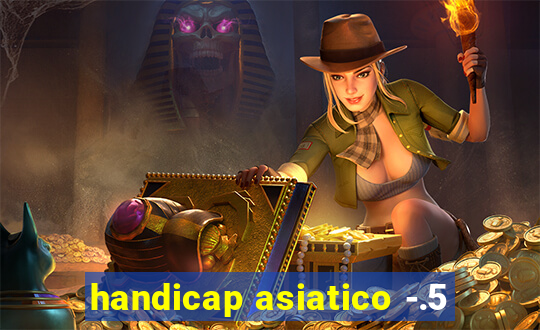 handicap asiatico -.5