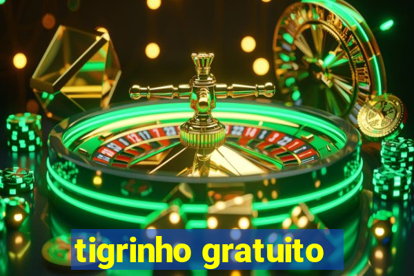 tigrinho gratuito