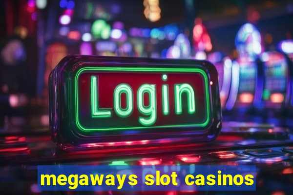 megaways slot casinos