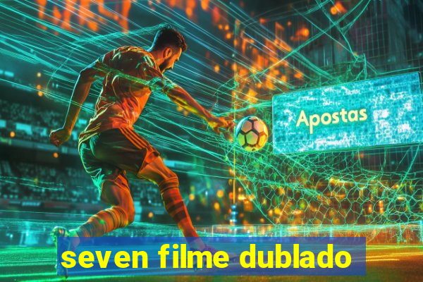 seven filme dublado