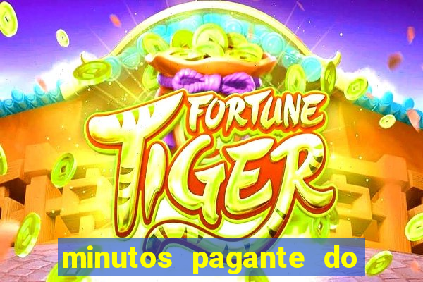 minutos pagante do fortune tiger