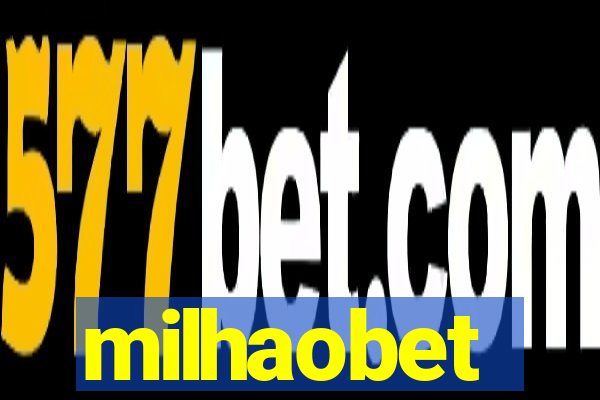 milhaobet