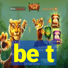 be t