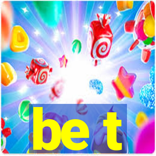 be t