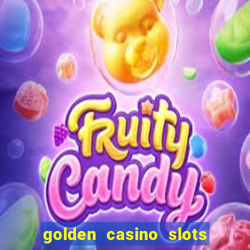 golden casino slots paga mesmo