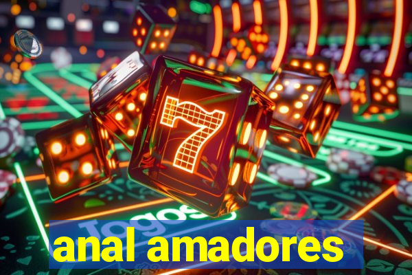 anal amadores