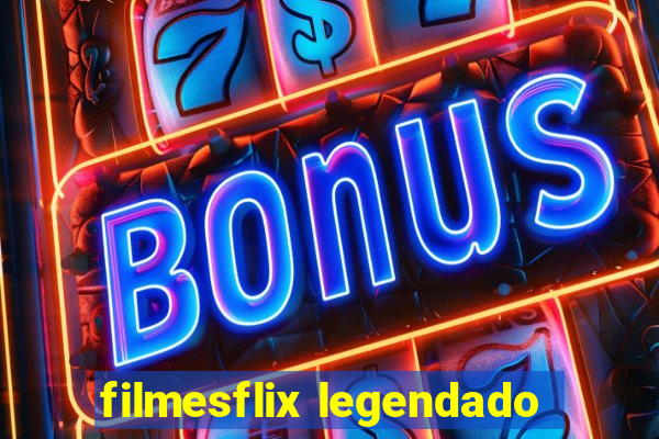 filmesflix legendado