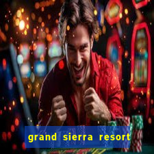 grand sierra resort casino reno nv