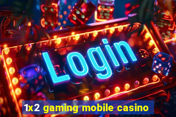 1x2 gaming mobile casino