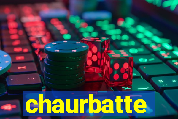 chaurbatte