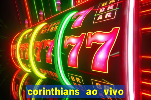 corinthians ao vivo futebol play