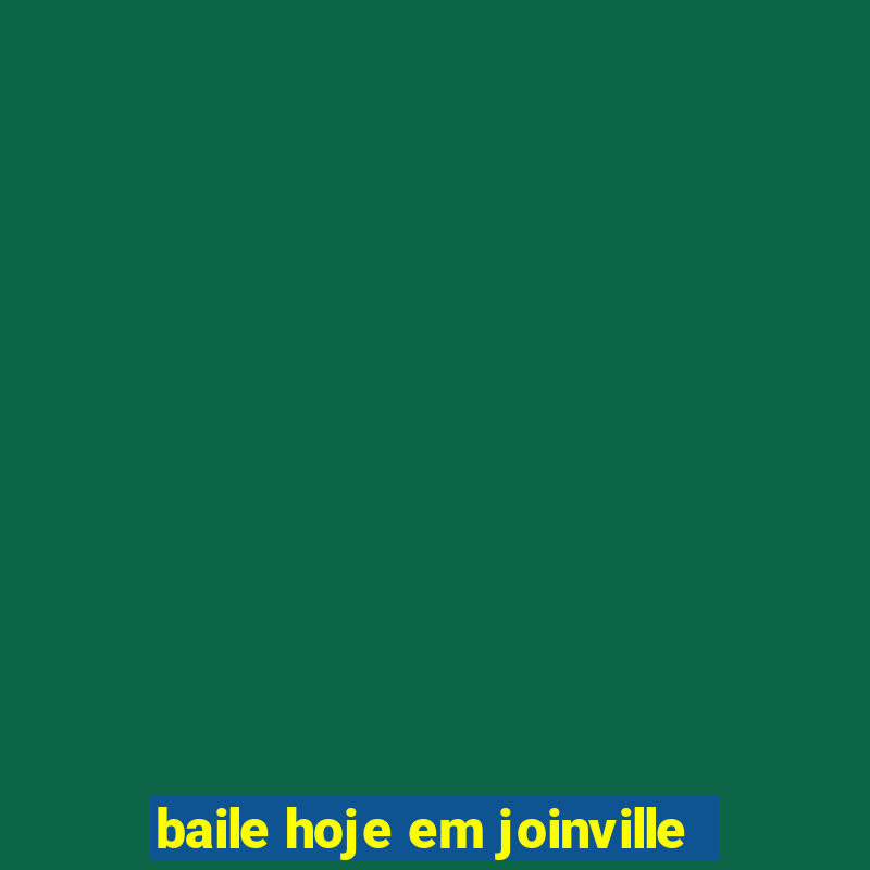 baile hoje em joinville