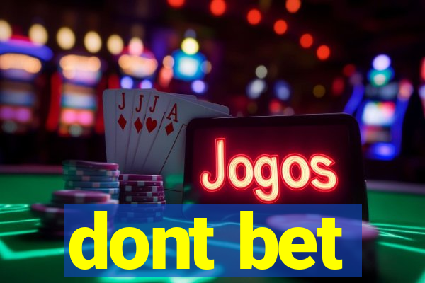 dont bet