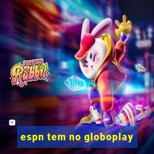 espn tem no globoplay