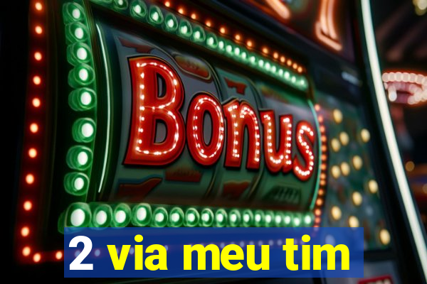 2 via meu tim