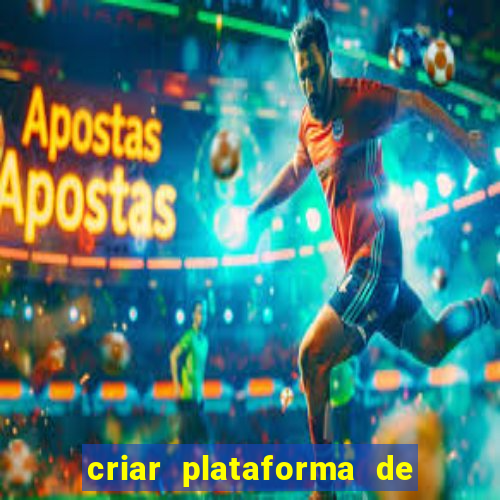 criar plataforma de jogos tigrinho