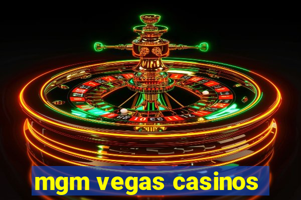 mgm vegas casinos