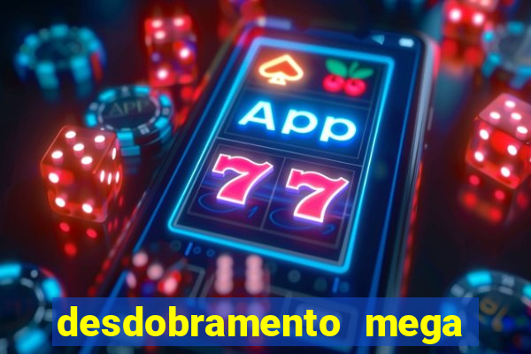 desdobramento mega sena 36 dezenas grátis