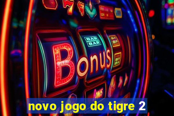 novo jogo do tigre 2