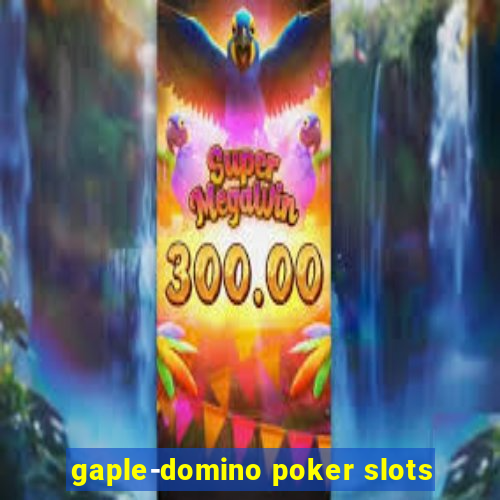 gaple-domino poker slots