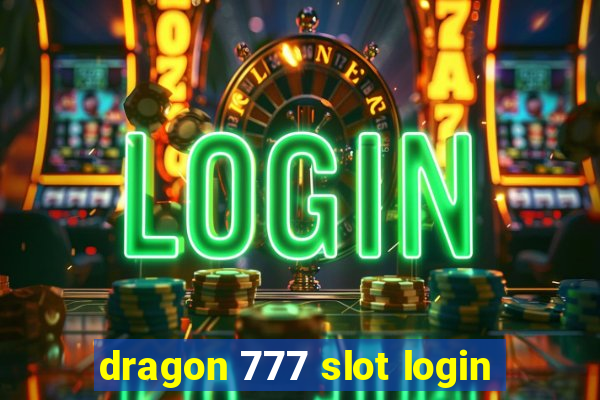 dragon 777 slot login