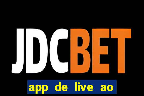 app de live ao vivo 18