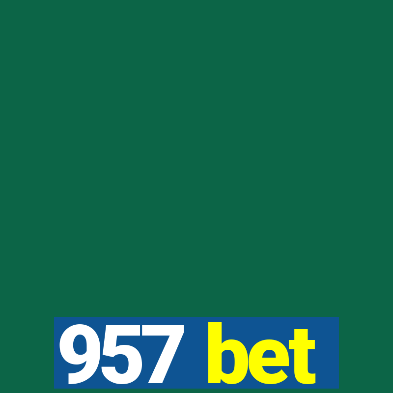 957 bet