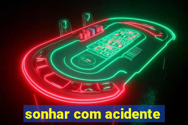 sonhar com acidente