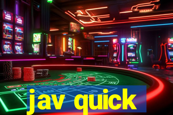 jav quick