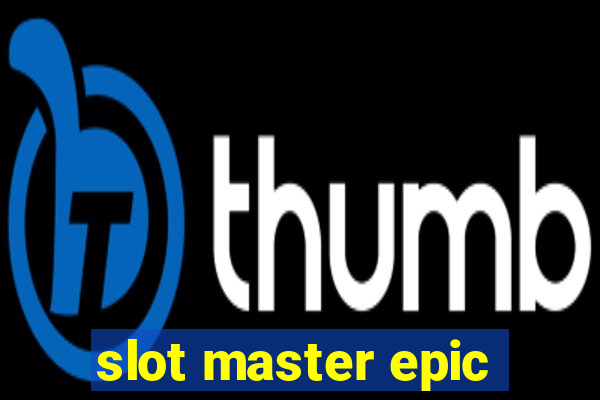 slot master epic