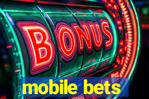 mobile bets