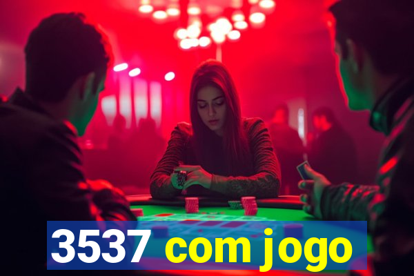 3537 com jogo