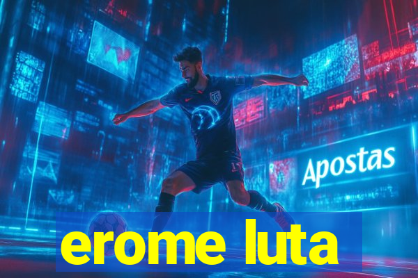 erome luta