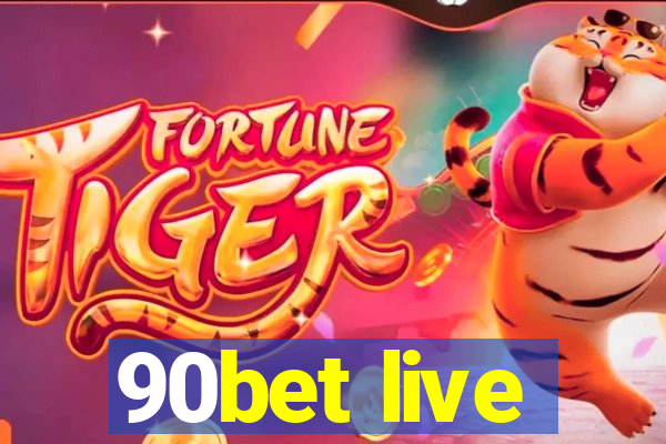 90bet live