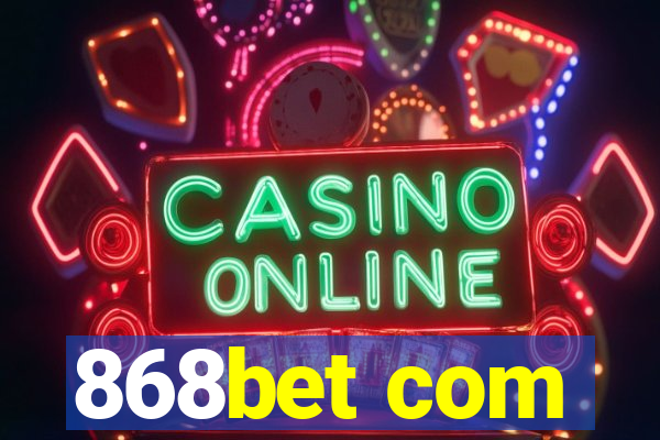 868bet com