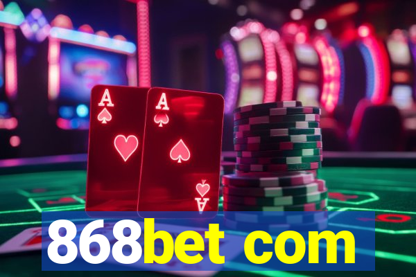 868bet com