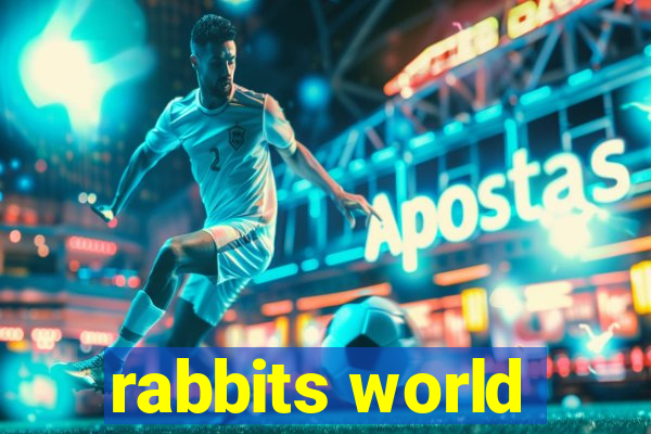 rabbits world