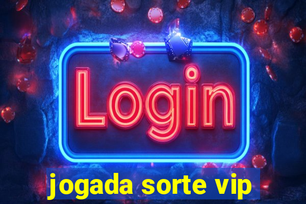 jogada sorte vip