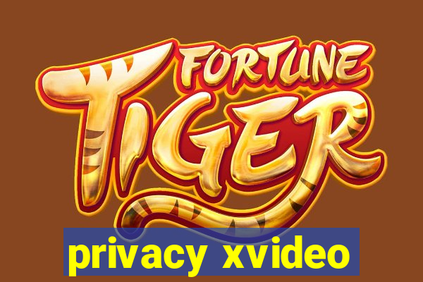 privacy xvideo