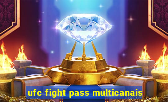 ufc fight pass multicanais