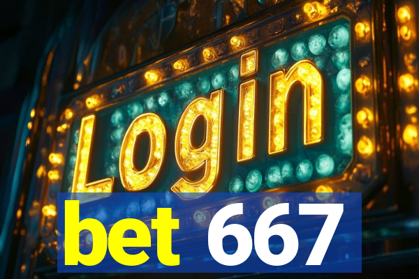 bet 667