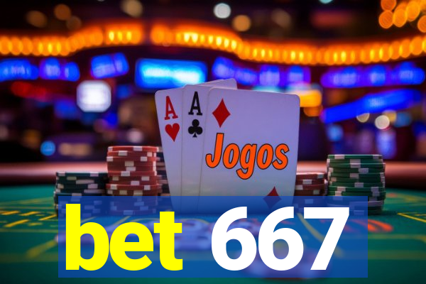 bet 667