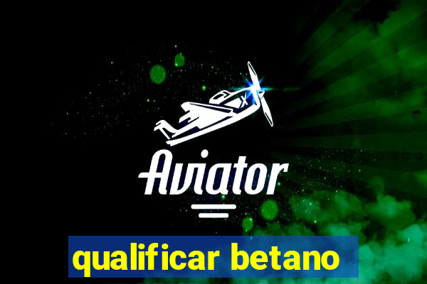 qualificar betano